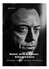 Rebel with a Cause: Albert Camus - Ilham Ferrier - E-Book