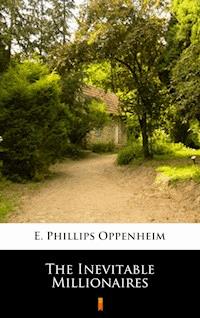 The Inevitable Millionaires - E. Phillips Oppenheim - E-Book