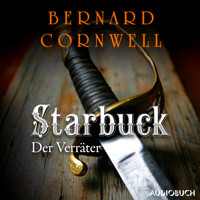 Starbuck: Der Verräter - Bernard Cornwell - Hörbuch