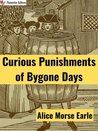 Curious Punishments of Bygone Days - Alice Morse Earle - E-Book