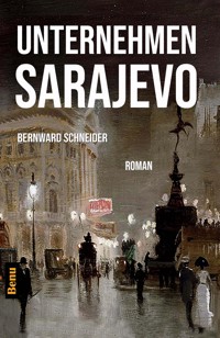 Unternehmen Sarajevo - Bernward Schneider - E-Book