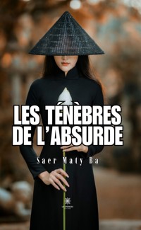 Les ténèbres de l’absurde - Saer Maty Ba - E-Book