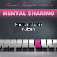 Mental Sharing: Kontaktphase nutzen - Kurt Tepperwein - Hörbuch