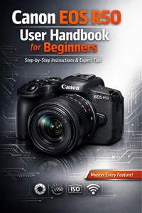 Canon EOS R50 User Handbook for Beginners - Bauer Patrick - E-Book