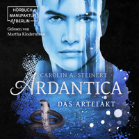 Ardantica, Band 2: Das Artefakt (ungekürzt) - Carolin A. Steinert - Hörbuch