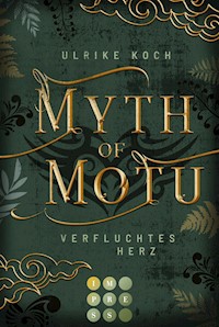 Myth of Motu. Verfluchtes Herz - Ulrike Koch - E-Book