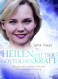Heilen mit der göttlichen Kraft - Jana Haas - E-Book