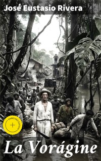 La Vorágine - José Eustasio Rivera - E-Book