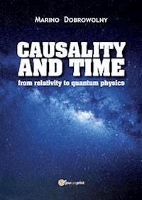 Causality and time: from relativity to quantum physics - Marino Dobrowolny - E-Book