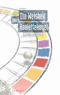 Die Weisheit der Roulettekugel - Ulf Pillkahn - E-Book