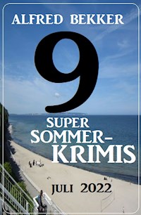 9 Super Sommerkrimis Juli 2022 - Alfred Bekker - E-Book
