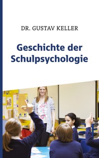 Geschichte der Schulpsychologie - Gustav Keller - E-Book