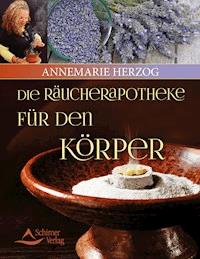 Die Räucherapotheke für den Körper - Annemarie Herzog - E-Book