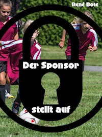 Der Sponsor stellt auf - René Bote - E-Book