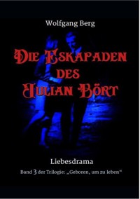 Die Eskapaden des Julian Bört - Wolfgang Berg - E-Book