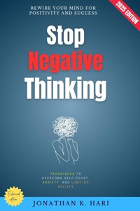 Stop Negative Thinking: - Jonathan K. Hari - E-Book
