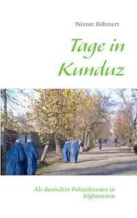 Tage in Kunduz - Werner Böhmert - E-Book
