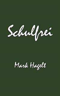 Schulfrei - Mark Hagelt - E-Book