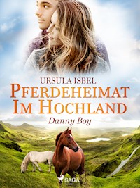 Pferdeheimat im Hochland - Danny Boy - Ursula Isbel - E-Book