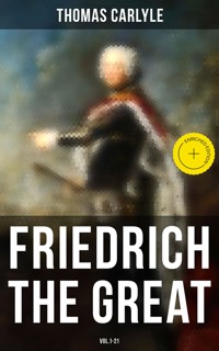 Friedrich the Great (Vol.1-21) - Thomas Carlyle - E-Book