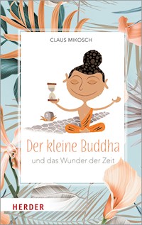 Der kleine Buddha und das Wunder der Zeit - Claus Mikosch - E-Book