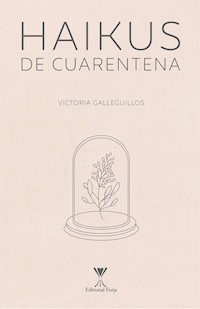 Haikus de cuarentena - Victoria Galleguillos - E-Book