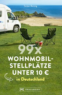 99 x Wohnmobilstellplätze unter 10 € in Deutschland. - Torsten Berning - E-Book