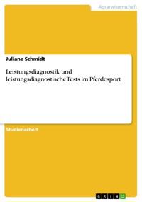 Leistungsdiagnostik und leistungsdiagnostische Tests im Pferdesport - Juliane Schmidt - E-Book
