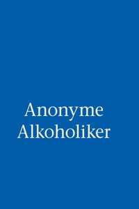 Anonyme Alkoholiker (Das Blaue Buch) - Alcoholics Anonymous World Services Inc. - E-Book