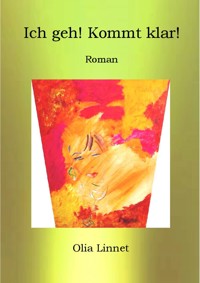 Ich geh! Kommt klar! - Olia Linnet - E-Book