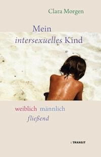 Mein intersexuelles Kind - Clara Morgen - E-Book
