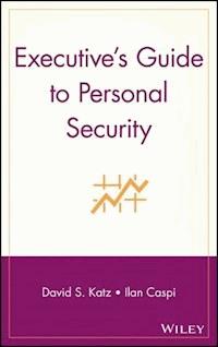 Executive's Guide to Personal Security - David S. Katz - E-Book