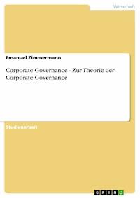 Corporate Governance - Zur Theorie der Corporate Governance - Emanuel Zimmermann - E-Book