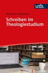 Schreiben im Theologiestudium - Monnica Klöckener - E-Book