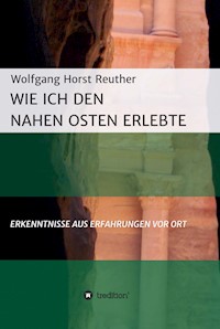 Wie ich den Nahen Osten erlebte - Wolfgang Horst Reuther - E-Book