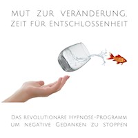 Mut zur Veränderung, Zeit für Entschlossenheit - Tanja Kohl - Hörbuch