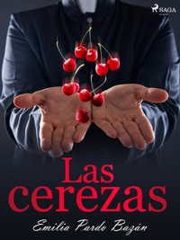 Las cerezas - Emilia Pardo Bazán - E-Book