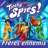 Frères ennemis - Totally Spies! - Hörbuch