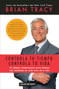 Controla tu tiempo, controla tu vida - Brian Tracy - E-Book