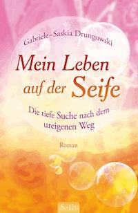 Mein Leben auf der Seife - Gabriele-Saskia Drungowski - E-Book