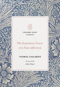 The Expulsive Power of a New Affection - Thomas Chalmers - E-Book