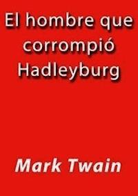 El hombre que corrompió Hadleyburg - Mark Twain - E-Book