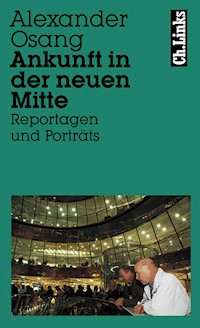 Ankunft in der neuen Mitte - Alexander Osang - E-Book