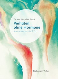 Verhüten ohne Hormone - Dorothee Struck - E-Book