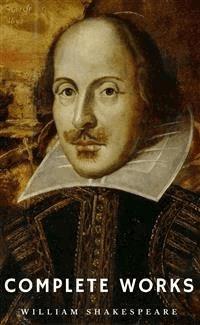 The Complete Works of William Shakespeare (37 plays, 160 sonnets and 5 Poetry Books With Active Table of Contents) (Lecture Club Classics) - William Shakespeare - E-Book