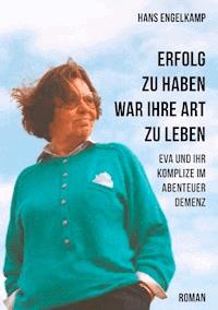 Erfolg zu haben, war ihre Art zu leben - Hans Engelkamp - E-Book