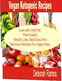 Vegan Ketogenic Recipes - Deborah Ramos - E-Book