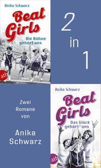 Beat Girls - Die Bühne gehört uns & Das Glück gehört uns - Anika Schwarz - E-Book