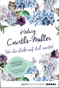 Wo die Liebe auf dich wartet - Hedwig Courths-Mahler - E-Book