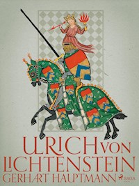 Ulrich von Lichtenstein - Gerhart Hauptmann - E-Book